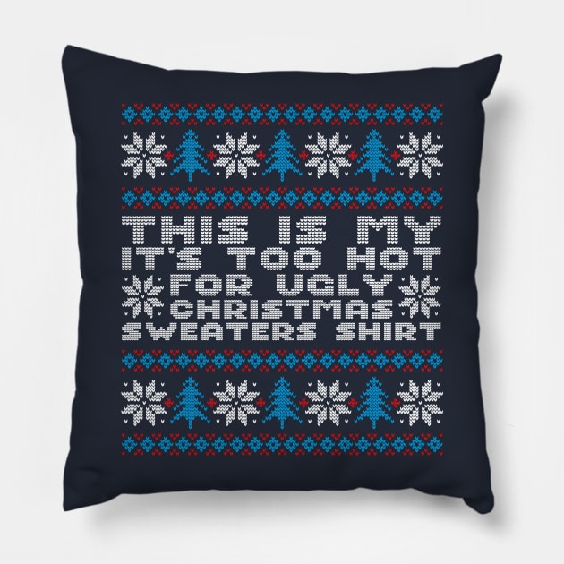 This Is My It's Too Hot For Ugly Christmas Sweaters Pillow by Jabir