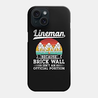 lineman because brick wall isn't an official position Phone Case