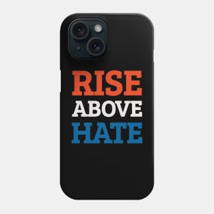 Rise Above Hate Quote Phone Case