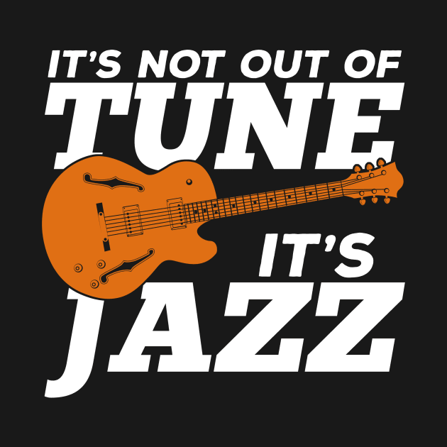 It's Not Out Of Tune It's Jazz by Dolde08