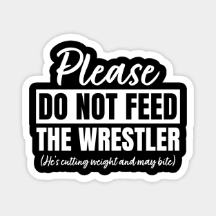 Please Do Not Feed The Wrestler Magnet