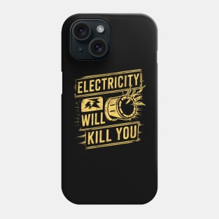 Electricity Will Kill You Phone Case