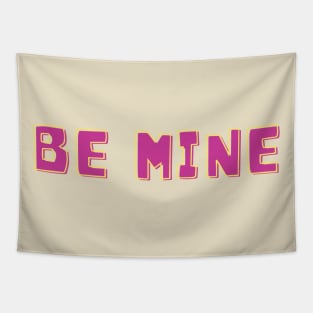 be mine Tapestry