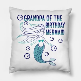 Grandpa of the birthday mermaid Pillow