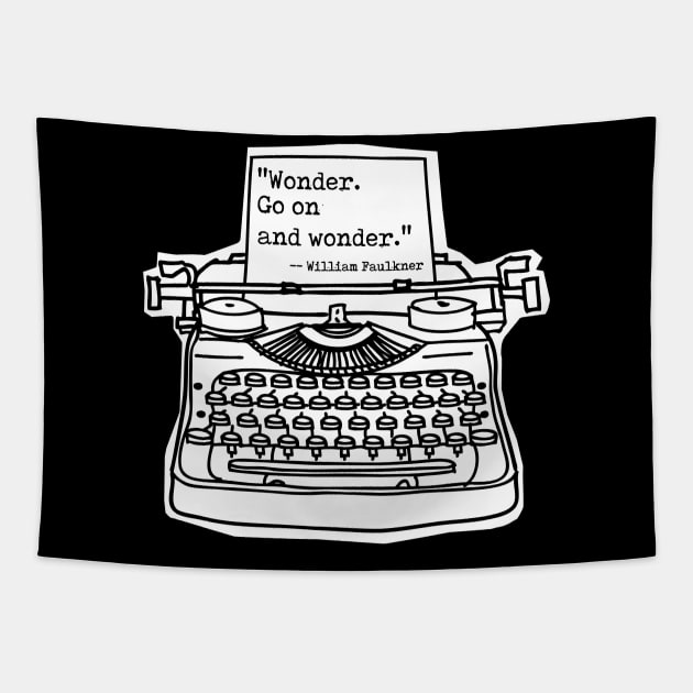 Faulkner Wonder Go on and Wonder, white background and border Tapestry by Phantom Goods and Designs