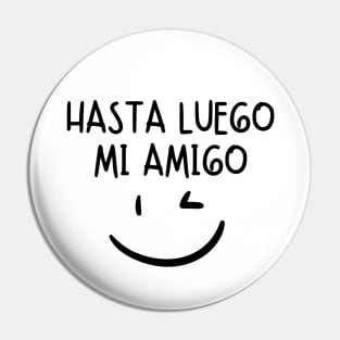 Hasta luego mi amigo.. Pin