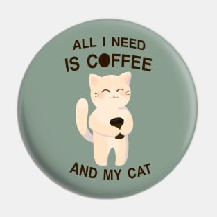 All I need is coffee and my cat Pin