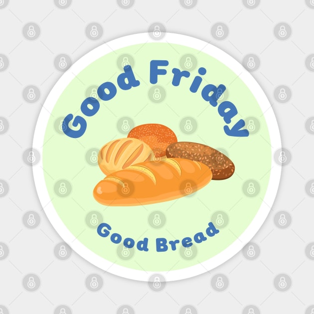 Good Friday Good Bread Magnet by MilkyBerry