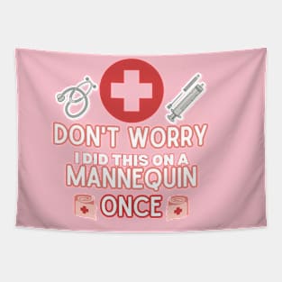 Funny Sarcastic Nurse Joke Saying - 'don't Worry I Did This on A Mannequin Once' -  Nurse Humor Gift Idea Tapestry