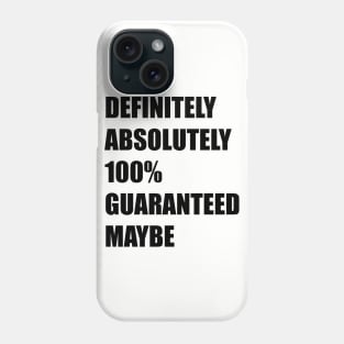 absolutely 100% Phone Case