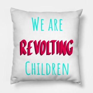 We are revolting children matilda Pillow