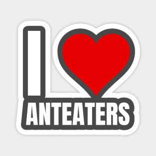 I Love Anteaters Magnet