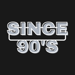 Since 90's T-Shirt