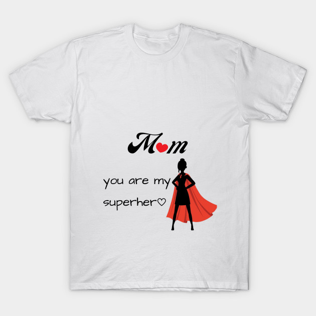 mom is my superhero shirt