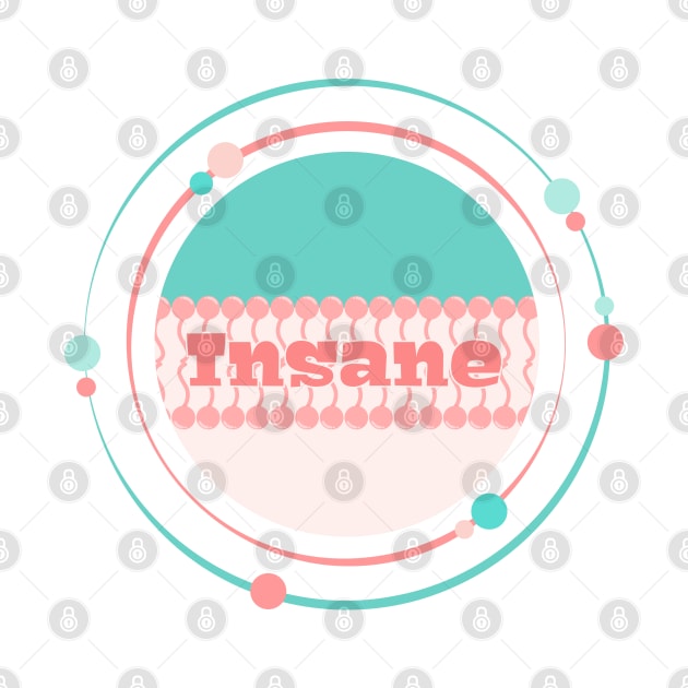 Insane in the phospholipid bilayer membrane by Fun with Science