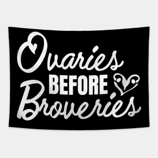 Ovaries before Brovaries Galentine's Day(white) Tapestry