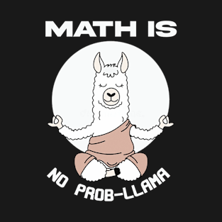 Math Is No Prob-LLAMA Math teachers gifts T-Shirt