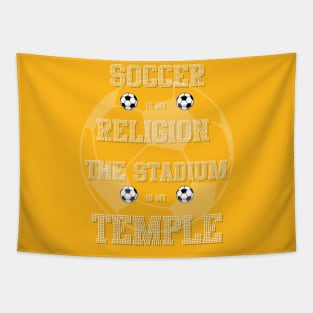 Soccer is my religion, the stadium is my temple Tapestry