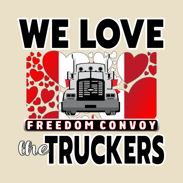 WE LOVE THE TRUCKERS - TRUCKERS FOR FREEDOM CONVOY  2022 TO OTTAWA CANADA BLACK LETTERS by KathyNoNoise