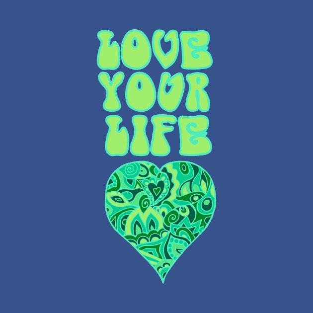 Love Your Life Inspirational Design by TimeTravellers