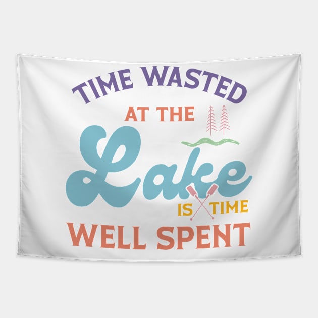 Time Wasted At The Lake Is Time Well Spent Tapestry by EvetStyles