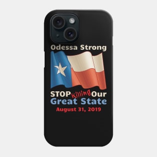 Midland Odessa Strong Stop Killing Our Great State Memorial Phone Case