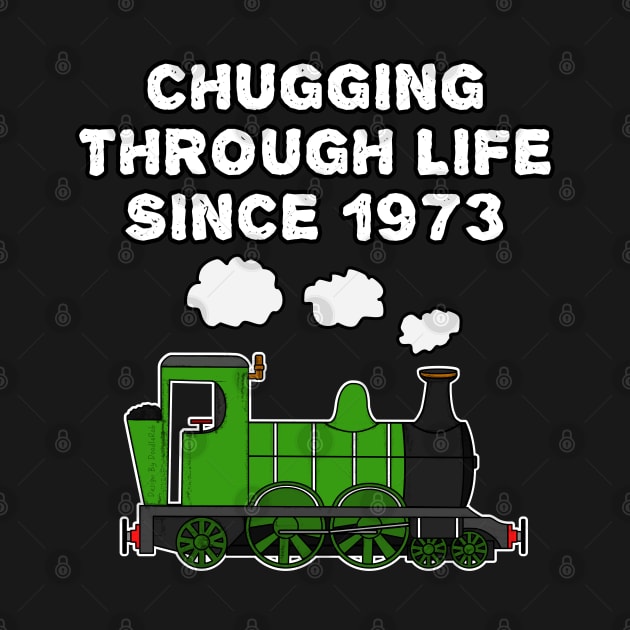 50th Birthday Train Chugging Through Life Since 1973 by doodlerob