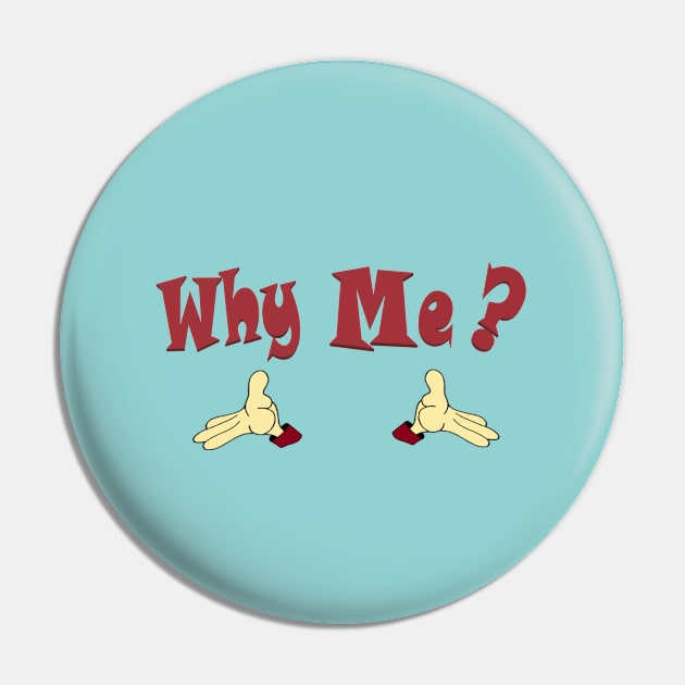 Why Me II Pin by KJKlassiks