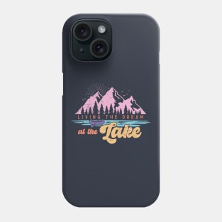 Living the Dream at the Lake Phone Case