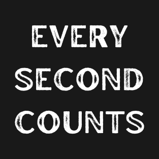 Every Second Counts T-Shirt