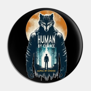 Human By Chance Alpha By Choice Cool Werewolf Pin