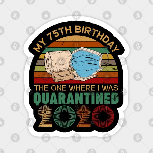 Vintage My 75th Birthday The One Where I Was Quarantined 2020 Gift Magnet by neonatalnurse