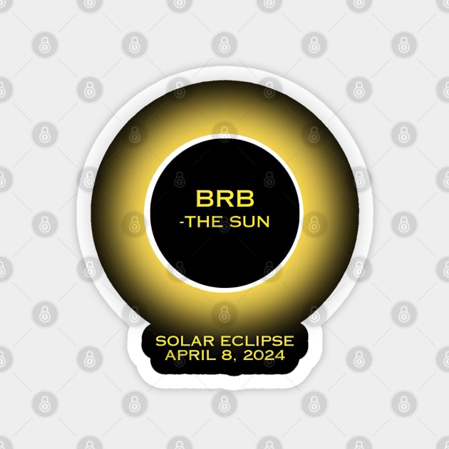 BRB - The Sun 2024 Solar Eclipse Magnet by ninistreasuretrove