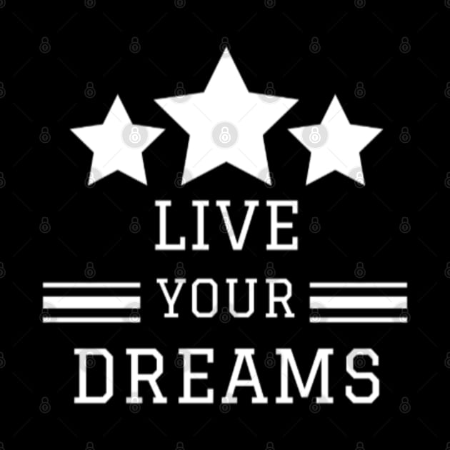 Live Your Dreams Motivational Quotes T-Shirt by TeesFashion