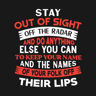 Stay out of sight off the radar Preppers quote T-Shirt