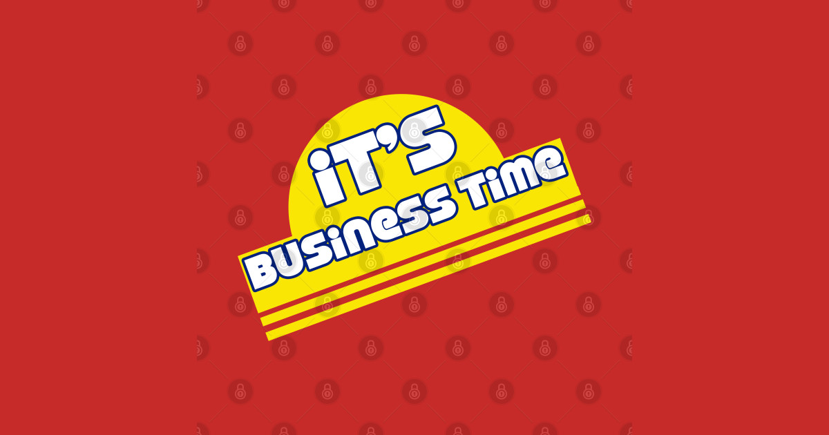 It's Business Time Business Time Kids TShirt TeePublic
