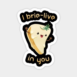 I Believe In You Brie Cheese Magnet