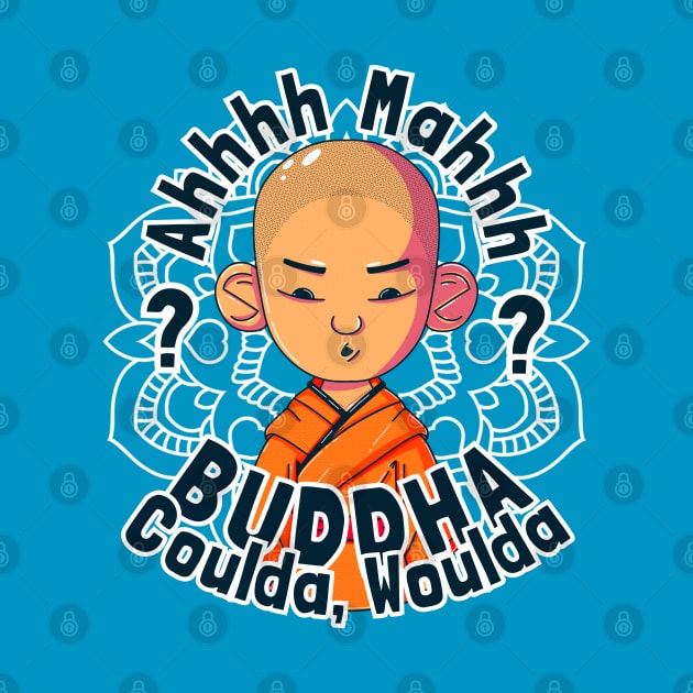 Buddha, Coulda, Woulda by GiveMeThatPencil