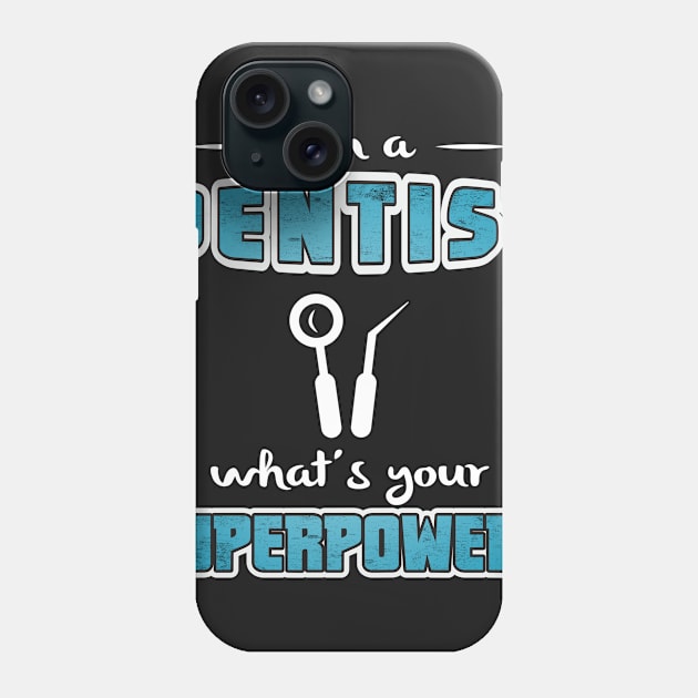 Dentist Superpower Phone Case by missalona