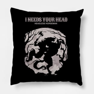 The Horseman Needs Your Head Pillow