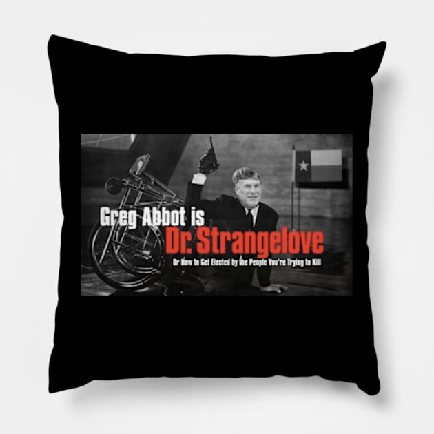 Greg Abbot is Dr. Strange-Love Pillow by The New Politicals