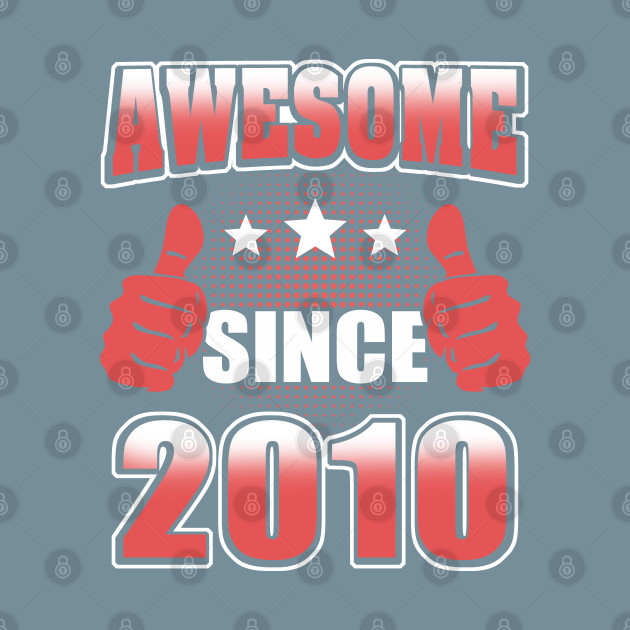 Discover Awesome Since 2010 - Awesome Since 2010 - T-Shirt