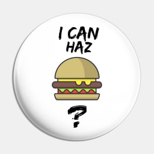 I can haz cheeseburger? Pin