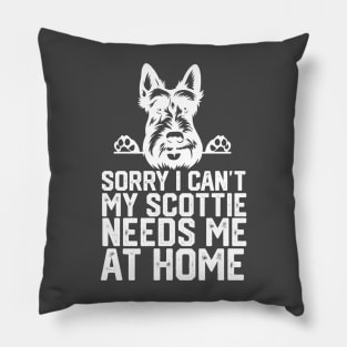 sorry i can't my Scottie needs me at home Pillow