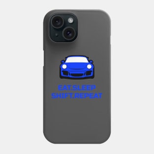 Eat Sleep Shift Repeat Porsche 911 GT3 Car Phone Case