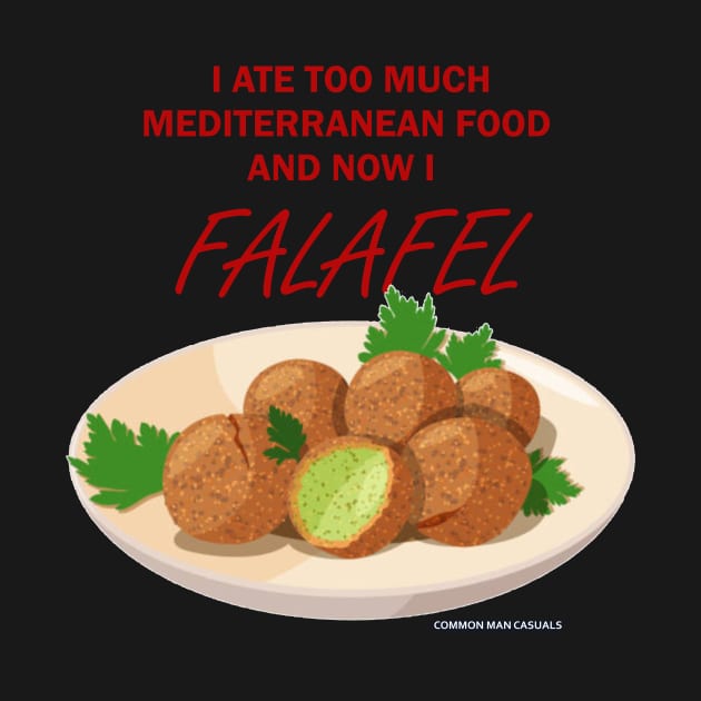 I ate too much Mediterranean food, now I FALAFEL by Millette Mercantile