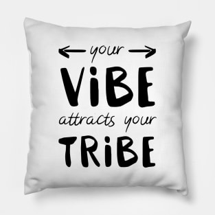 Your Vibe Attracts Your Tribe Pillow