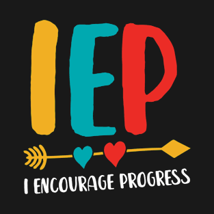 I Encourage Progress Shirt - Special Education Teacher Gifts 3 T-Shirt