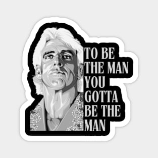 RIC FLAIR - To Be The Man, You Gotta Be The Man B&W Magnet