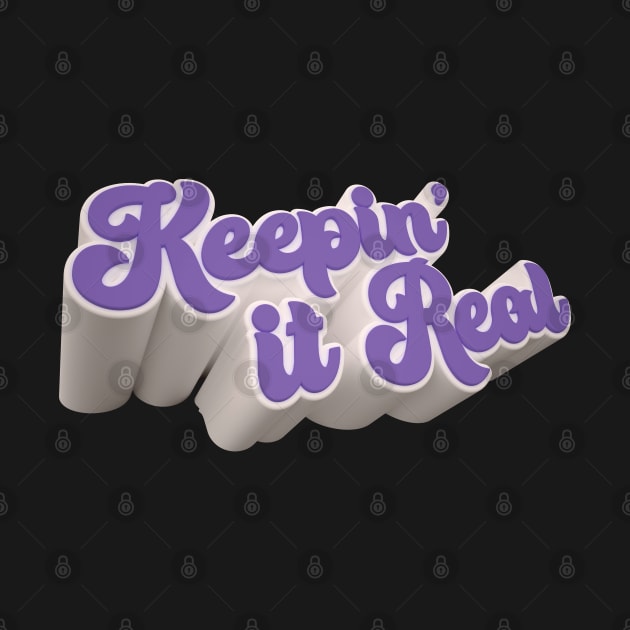 Keepin' It Real Purple and White Bold 3D Text by Citrus Canyon